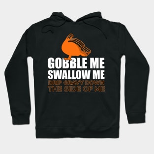 Gobble Me Swallow Me Hoodie